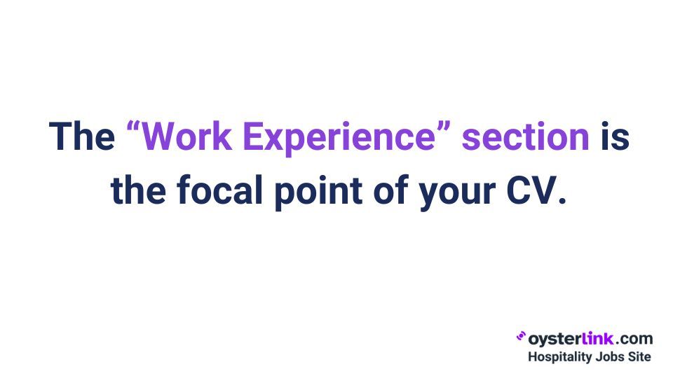 the work experience section is the focal point of a cv