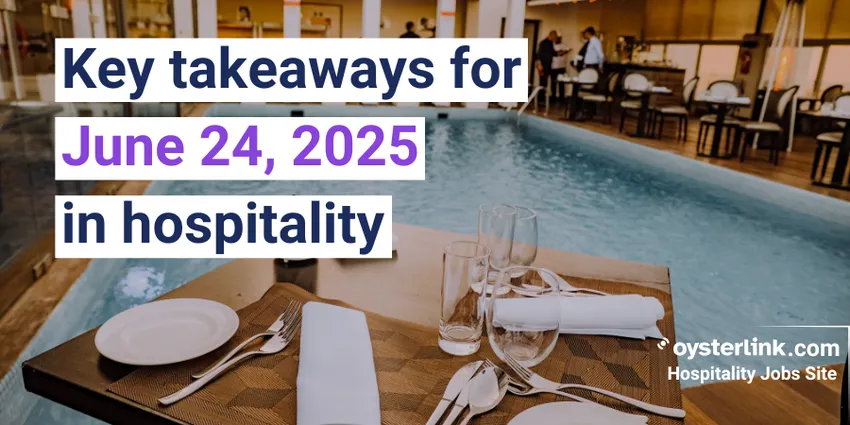 Today’s Hospitality Brief | June 24, 2025