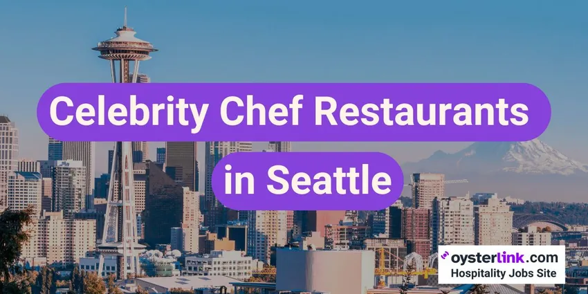 Top 10 Celebrity Chef Restaurants in Seattle