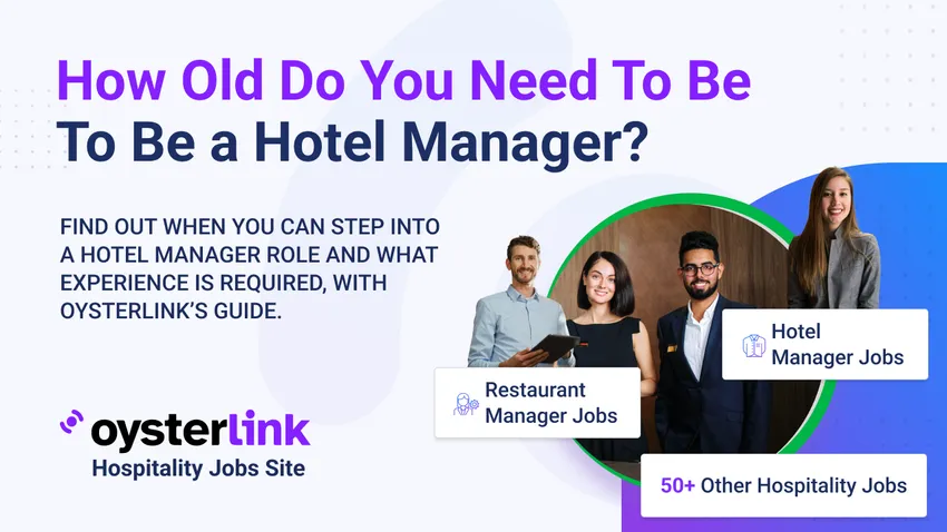 How Old Do You Have To Be To Be a Hotel Manager?