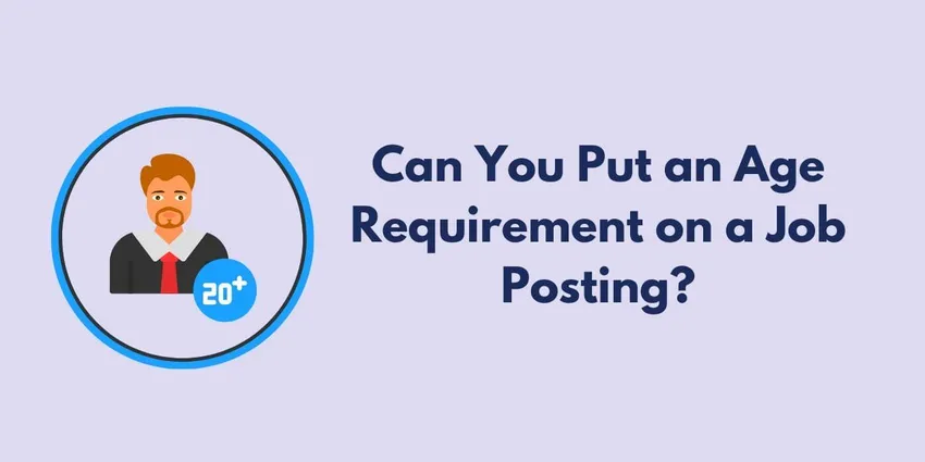 can you put an age requirement on a job posting?