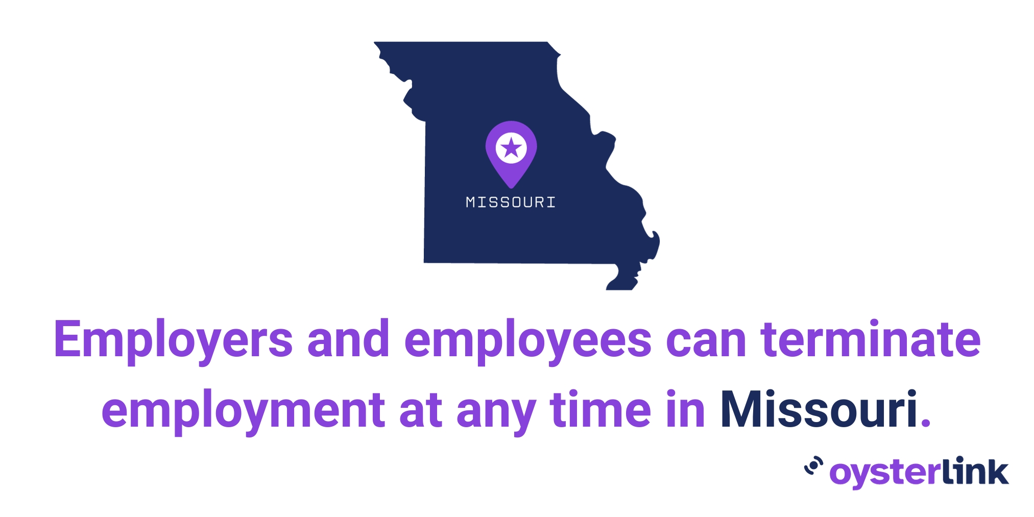 Missouri observes at at-will statute where employers and employees can terminate employment at any time.