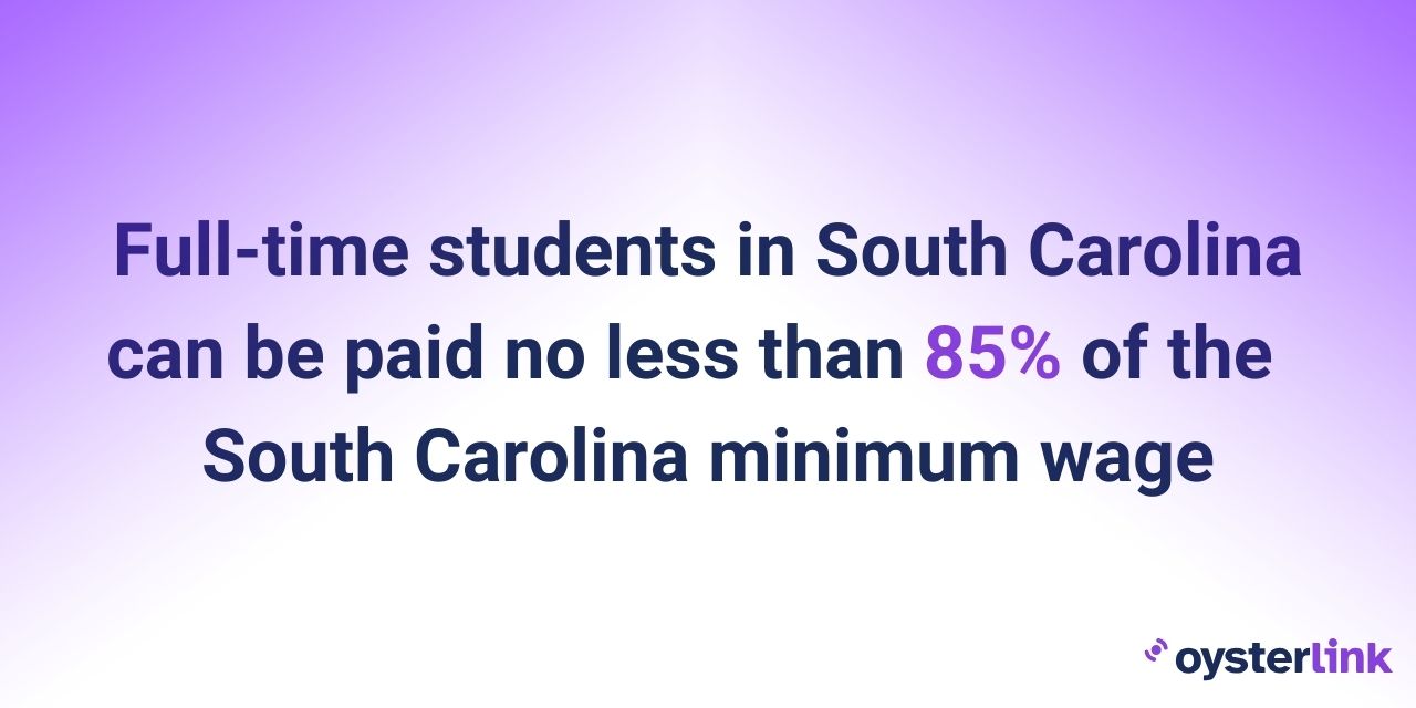Full-time students in South Carolina can be paid no less than 85% of the standard South Carolina minimum wage