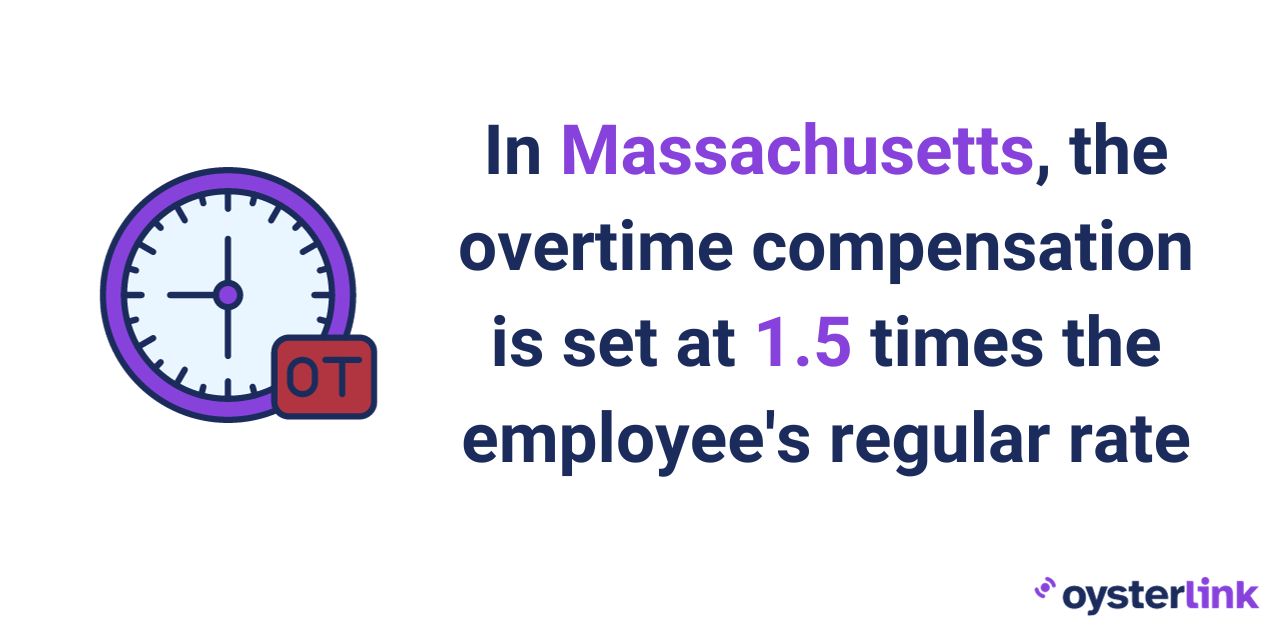 In Massachusetts, the overtime compensation is set at 1.5 times the employee's regular rate