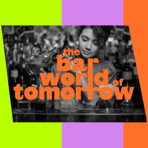 the bar world of tomorrow