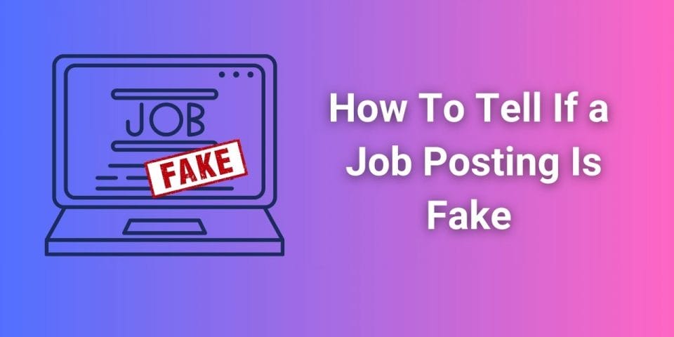 How To Tell If a Job Posting Is Fake: 13 Warning Signs To Avoid