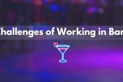 challenges if working in bars